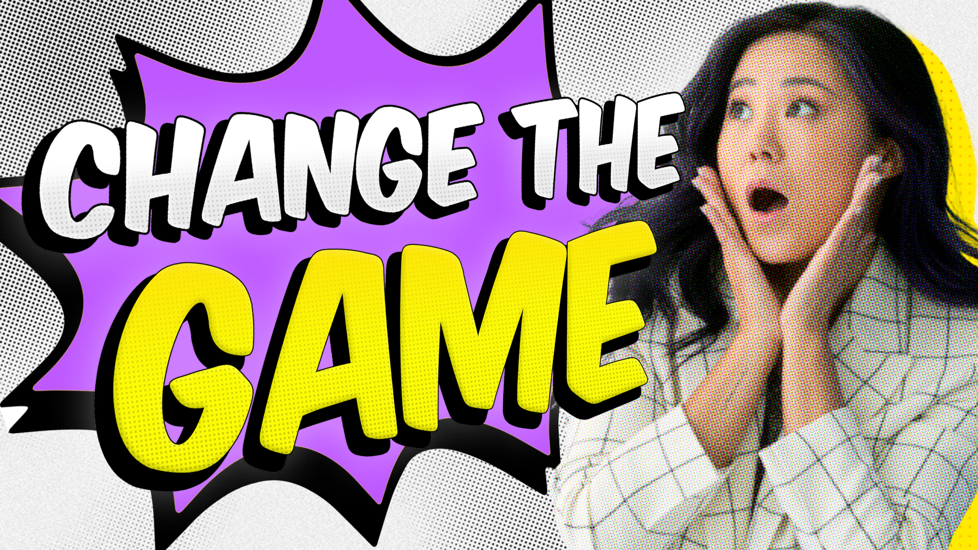 How to Change The Game